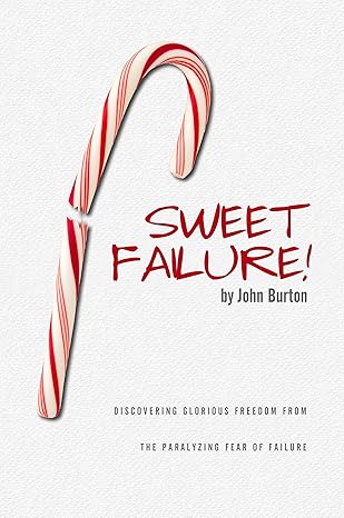 Sweet Failure!: Discovering glorious freedom from the paralyzing fear of failure - Epub + Converted Pdf